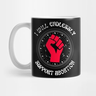 I support Abortion Mug